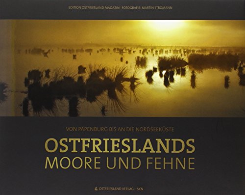 Ostfrieslands Moore und Fehne: Von Papenburg bis an die Nordsee