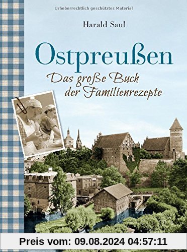 Ostpreußen - Das große Buch der Familienrezepte