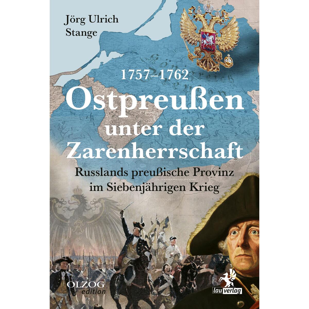 Ostpreußen unter der Zarenherrschaft 1757-1762 Ostpreußen unter der Zarenherrschaft 1757-1762 von Olzog