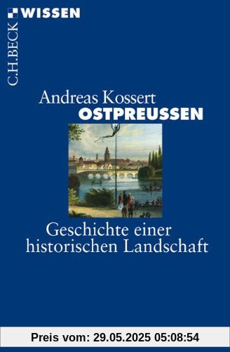 Ostpreussen: Geschichte einer historischen Landschaft