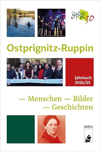 Ostprignitz-Ruppin: Menschen Bilder Geschichten – Jahrbuch 2024/25 (Ostprignitz-Ruppin: Jahrbuch) von hendrik Bäßler verlag, berlin