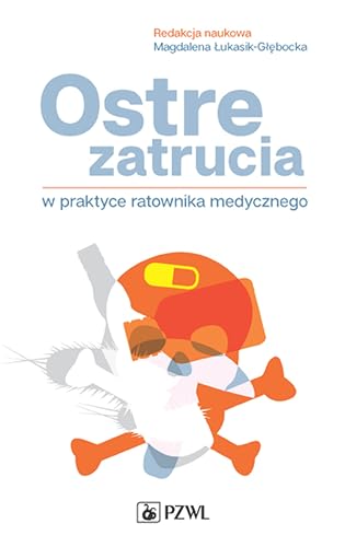 Ostre zatrucia w praktyce ratownika medycznego Ostre zatrucia w praktyce ratownika medycznego von PZWL