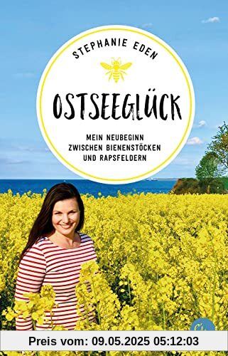 Ostseeglück: Mein Neubeginn zwischen Bienenstöcken und Rapsfeldern (Sehnsuchtsorte, Band 16)