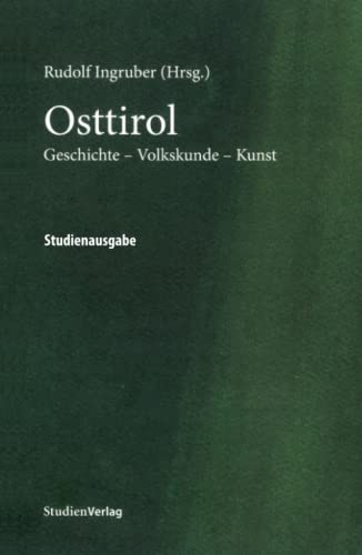 Osttirol: Geschichte - Volkskunde - Kunst