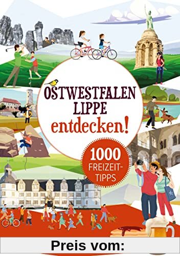 Ostwestfalen-Lippe entdecken! 1000 Freizeittipps: Natur, Kultur, Sport, Spaß (Freizeitführer)