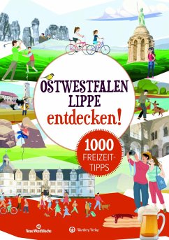 Ostwestfalen:Lippe entdecken! 1000 Freizeittipps : Natur, Kultur, Sport, Spaß von Wartberg
