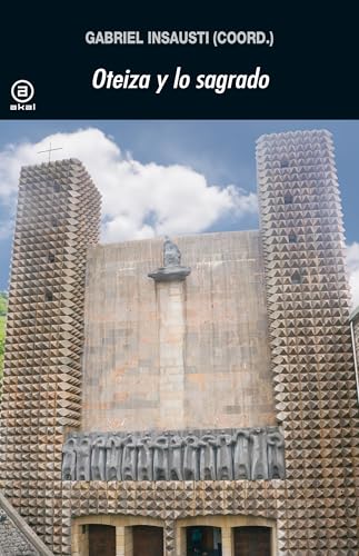 Oteiza y lo sagrado (Universitaria, Band 391) von Ediciones Akal