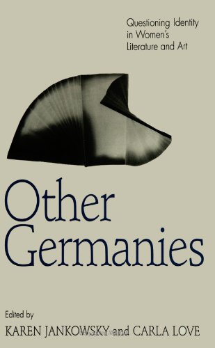Other Germanies: Questioning Identity in Women's Literature & Art: Questioning Identity in Women's Literature and Art (Suny Series in Postmodern Culture)