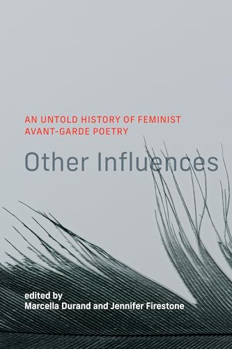 Other Influences: An Untold History of Feminist Avant-Garde Poetry von The MIT Press