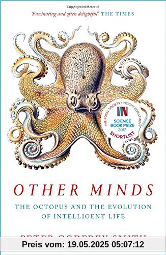 Other Minds: The Octopus And The Evolution Of Intelligent Life