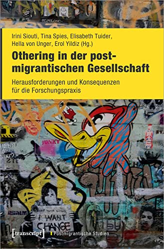 Othering in der postmigrantischen Gesellschaft: Herausforderungen und Konsequenzen für die Forschungspraxis (Postmigrantische Studien) von Transcript Verlag