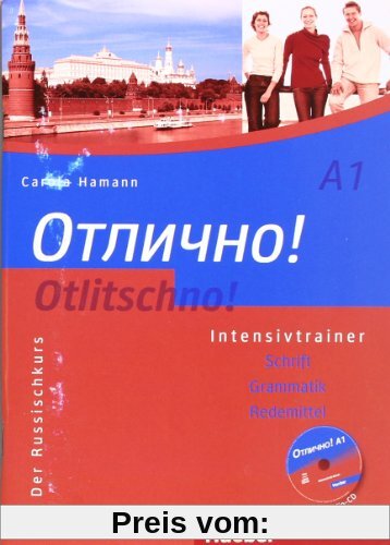 Otlitschno! A1: Der Russischkurs.Schrift - Grammatik - Redemittel / Intensivtrainer mit Audio-CD: Der Russischkurs. Schrift - Grammatik - Aussprache
