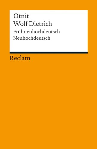 Otnit. Wolf Dietrich. Frühneuhochdeutsch/Neuhochdeutsch: Deutsch-Lektüre, Deutsche Klassiker der Literatur (Reclams Universal-Bibliothek)