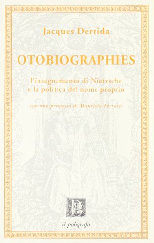 Otobiographies. L'insegnamento di Nietzsche e la politica del nome proprio (Piccolo formato)