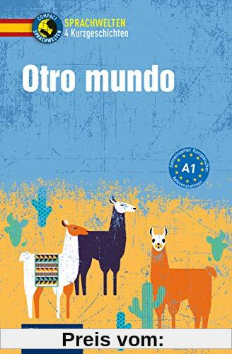 Otro mundo: Spanisch A1 (Compact Sprachwelten Kurzgeschichten)