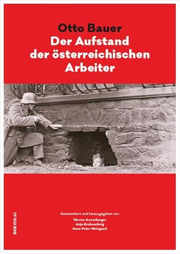 Otto Bauer: Der Aufstand der österreichischen Arbeiter (Zeitgeschichte)