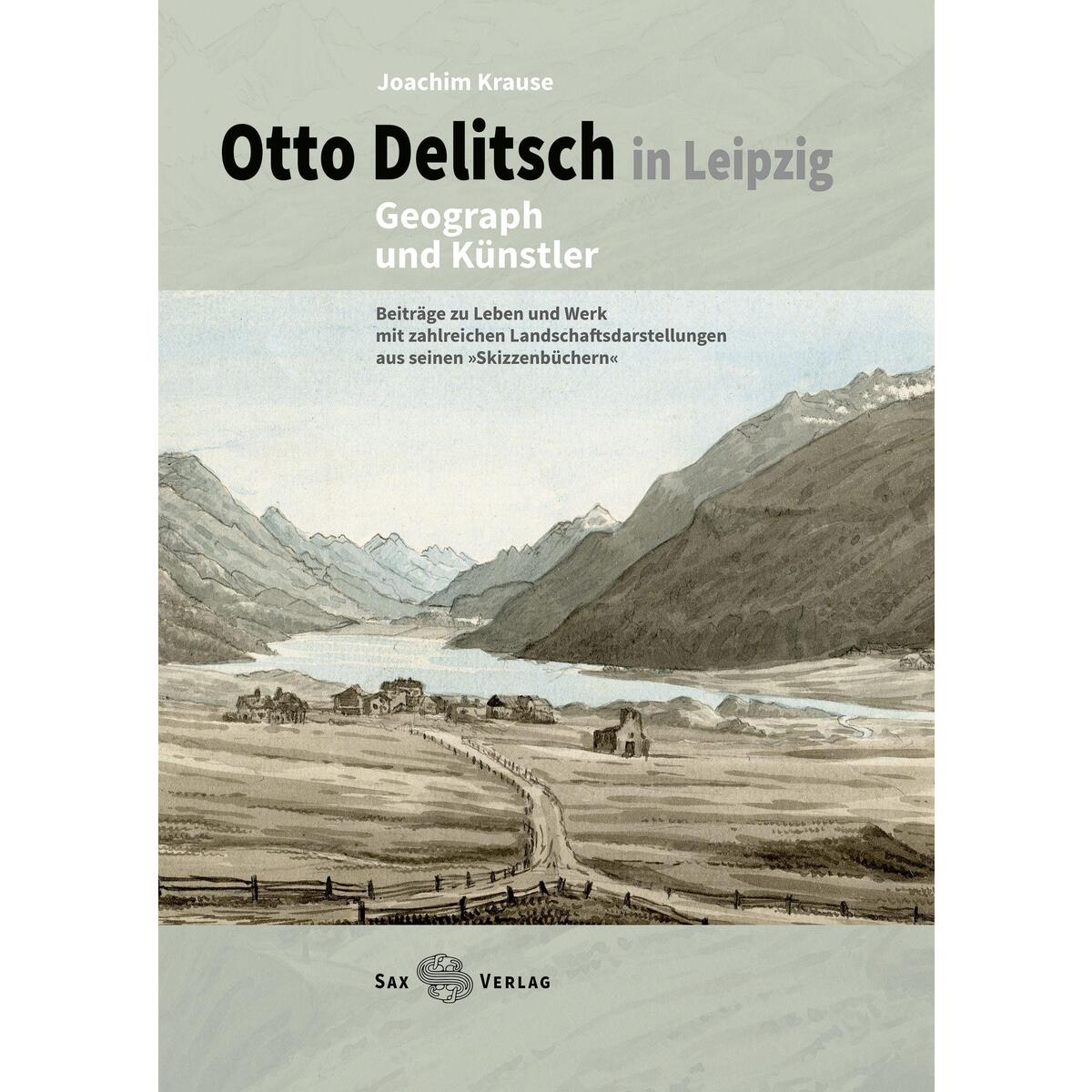 Otto Delitsch in Leipzig - Geograph und Künstler von Sax Verlag