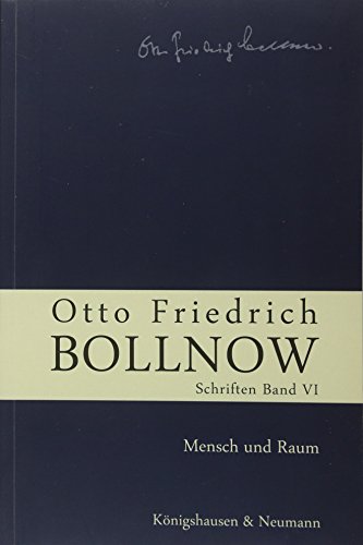 Otto Friedrich Bollnow: Schriften: Mensch und Raum, Band 6 von Knigshausen & Neumann