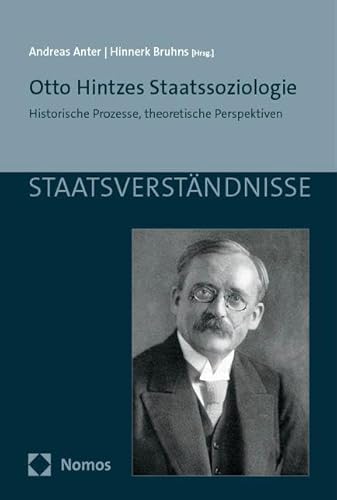 Otto Hintzes Staatssoziologie: Historische Prozesse, theoretische Perspektiven (Staatsverständnisse) von Nomos Verlags GmbH
