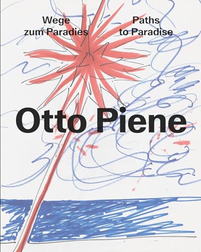 Otto Piene: Wege zum Paradies. Paths to Paradise
