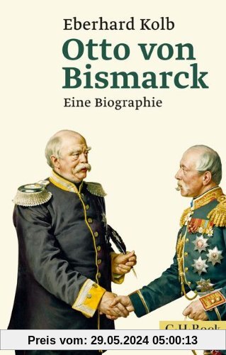 Otto von Bismarck: Eine Biographie