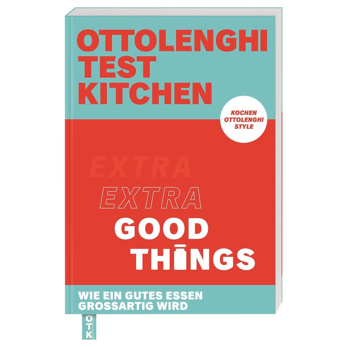 Ottolenghi Test Kitchen - Extra good things Ottolenghi Test Kitchen - Extra good things von Dorling Kindersley Verlag