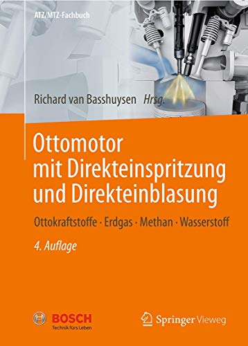 Ottomotor mit Direkteinspritzung und Direkteinblasung: Ottokraftstoffe, Erdgas, Methan, Wasserstoff (ATZ/MTZ-Fachbuch)