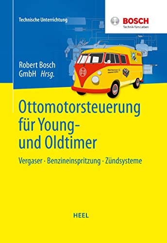 Ottomotorsteuerung für Young- und Oldtimer: Vergaser · Benzineinspritzung · Zündsysteme von Heel Verlag GmbH