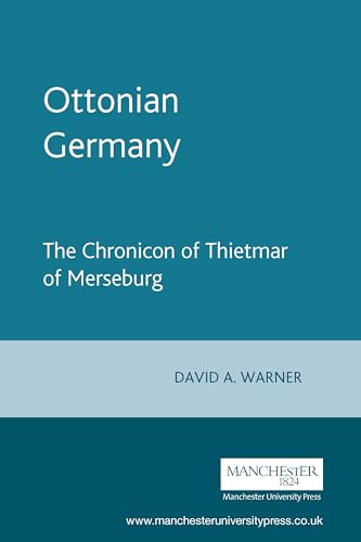 Ottonian Germany: The Chronicon of Thietmar of Merseburg (Manchester Medieval Sources Series) von Manchester University Press