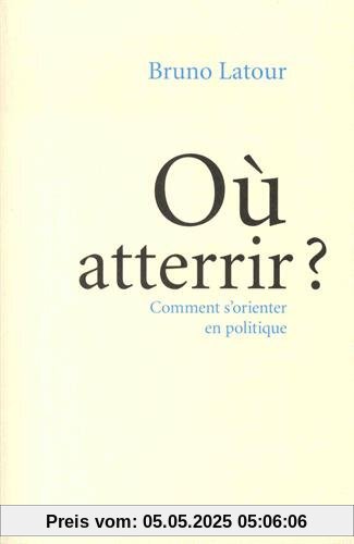 Où atterrir ? : Comment s'orienter en politique