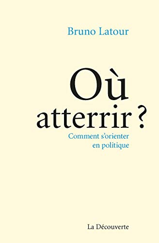 Où atterrir ? - Comment s'orienter en politique von LA DECOUVERTE