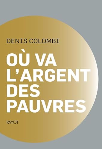 Où va l'argent des pauvres: Fantasmes politiques, réalités sociologiques von PAYOT