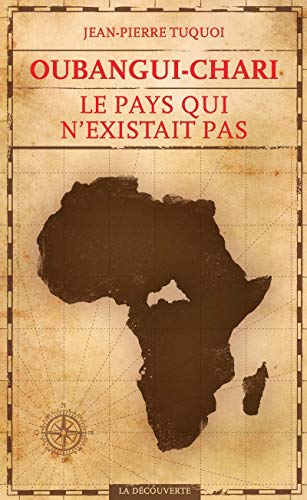 Oubangui-Chari, le pays qui n'existait pas von LA DECOUVERTE