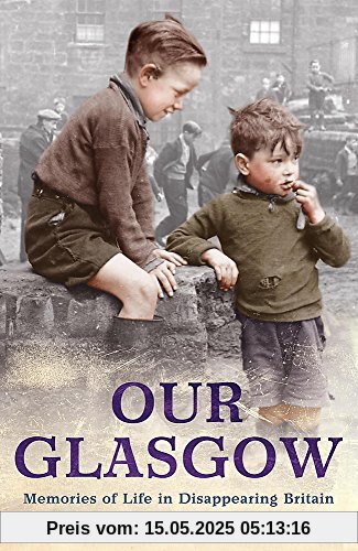 Our Glasgow: Memories of Life in Disappearing Britain