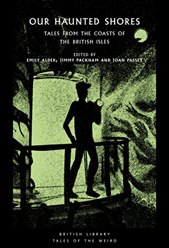 Our Haunted Shores: Tales from the Coasts of the British Isles: 31 (British Library Tales of the Weird) von British Library Publishing