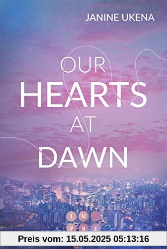 Our Hearts at Dawn (Seoul Dreams 2): K-Pop Star trifft auf ahnungslose Studentin | New Adult Liebesroman