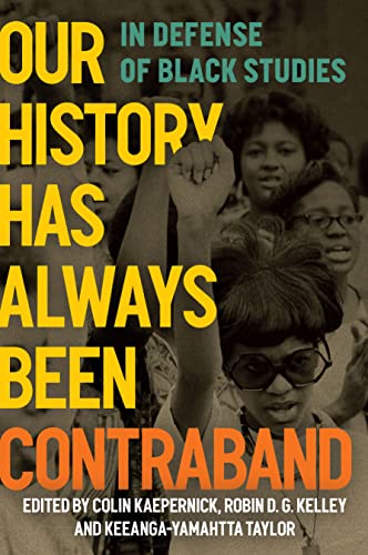Our History Has Always Been Contraband: In Defense of Black Studies von Haymarket Books