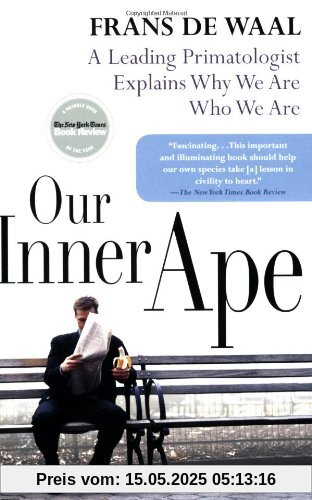 Our Inner Ape: A Leading Primatologist Explains Why We Are Who We Are