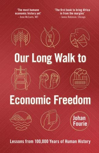 Our Long Walk to Economic Freedom: Lessons from 100,000 Years of Human History Our Long Walk to Economic Freedom: Lessons from 100,000 Years of Human History