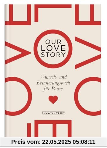 Our Lovestory: Wunsch- und Erinnerungsbuch für Paare | Die Bucketliste für Paare | Ein ausgefallenes und romantisches Geschenk zum Valentins-, Jahres- oder Hochzeitstag