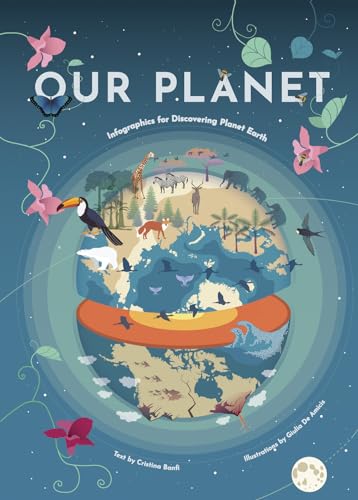 Our Planet: Infographics for Discovering Planet Earth (Infographics Series) von White Star