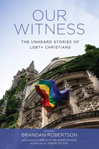Our Witness: The Unheard Stories of Lgbt+ Christians von Cascade Books