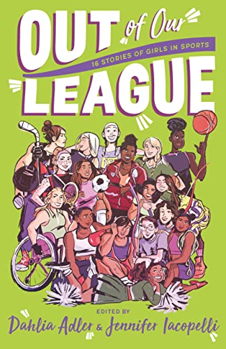 Out of Our League: 16 Stories of Girls in Sports von Feiwel and Friends