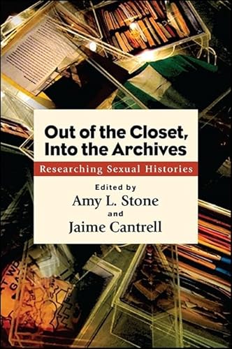 Out of the Closet, Into the Archives: Researching Sexual Histories (SUNY series in Queer Politics and Cultures) von State University of New York Press