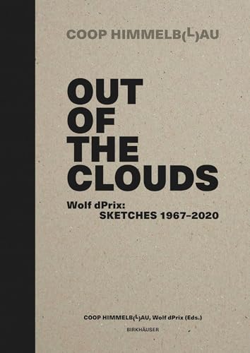 Out of the Clouds: Wolf dPrix: Sketches 1967–2020 von Birkhäuser