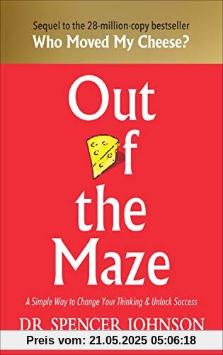 Out of the Maze: A Simple Way to Change Your Thinking & Unlock Success