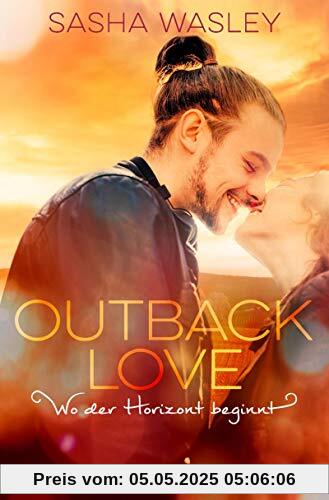 Outback Love. Wo der Horizont beginnt: Roman (Die Outback-Sisters-Serie, Band 3)