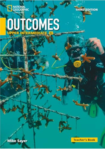 Outcomes - Third Edition - B2: Upper-Intermediate: Teacher's Book Outcomes - Third Edition - B2: Upper-Intermediate: Teacher's Book von National Geographic Learning