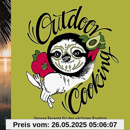 Outdoor Cooking: Vegane Rezepte für den nächsten Roadtrip (Edition Kochen ohne Knochen)