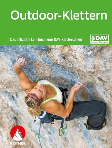 Outdoor-Klettern: Das offizielle Lehrbuch zum DAV-Kletterschein (Wissen & Praxis) von Bergverlag Rother